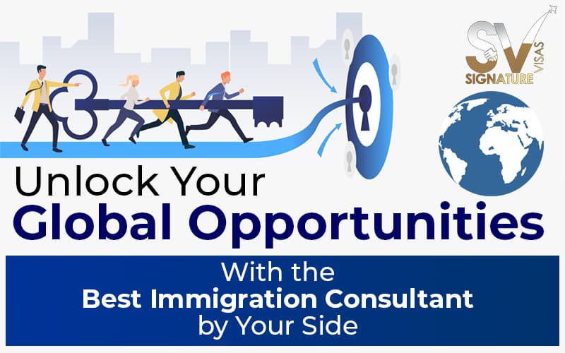 Unlock Your Global Opportunities With the Best Immigration Consultant